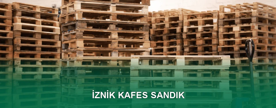İznik Kafes Sandık İmalatı