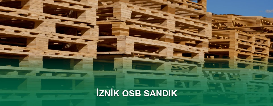 İznik OSB Sandık İmalatı