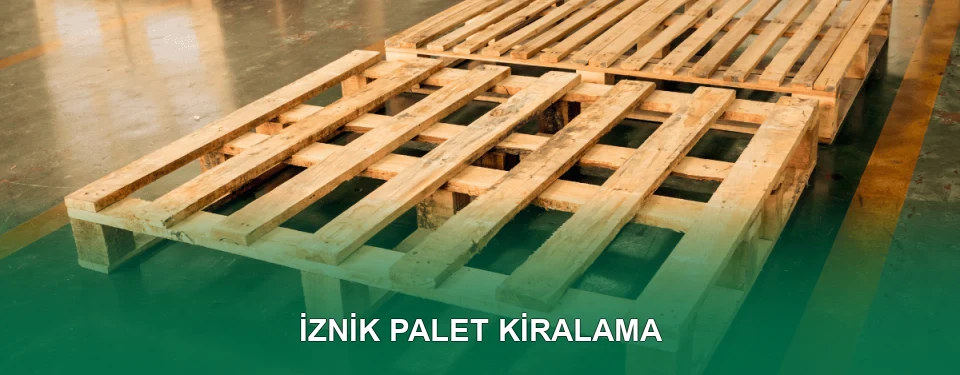 İznik Palet Kiralama Hizmeti